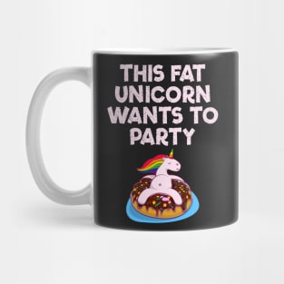 This Fat Unicorn Wants Donut Party Mug